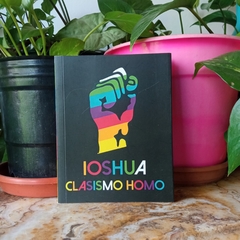 CLASISMO HOMO. POLÍTICA DE GÉNEROS, IDENTIDAD Y REVOLUCIÓN - IOSHUA