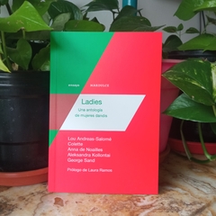 LADIES. UNA ANTOLOGÍA DE MUJERES DANDIS – LOU ANDREAS SALOMÉ, COLETTE, ANNA DE NOAILLES, ALEKSANDRA KOLLONTAI, GEORGE SAND, LAURA RAMOS (PRÓLOGO)