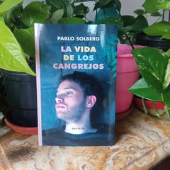 LA VIDA DE LOS CANGREJOS – PABLO SOLBERG