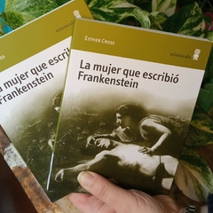 LA MUJER QUE ESCRIBIO FRANKENSTEIN - ESTHER CROSS