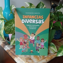 INFANCIAS DIVERSAS. TALLERES Y ACTIVIDADES PARA EDUCAR EN LIBERTAD - CECILIA MERCHÁN, NADIA FINK