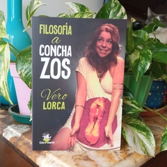 FILOSOFÍA A CONCHAZOS - VERO LORCA