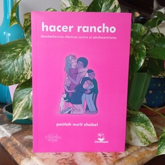 HACER RANCHO. DESOBEDIENCIAS AFECTIVAS CONTRA EL ADULTOCENTRISMO - PAÜLA NURIT SHABEL