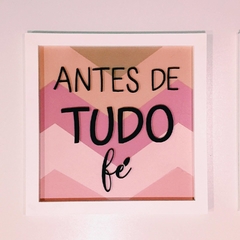 Placa decorativa "Antes de tudo fé"