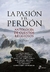 La pasion y el perdon - Antologia de cuentos religiosos