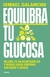 EQUILIBRA TU GLUCOSA - GALANCHO, ISMAEL