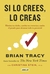 Si lo crees, lo creas - Brian Tracy