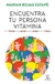 ENCUENTRA TU PERSONA VITAMINA - Marian Rojas Estape