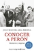 Conocer a Perón (Edición ampliada) - Juan Manuel Abal Medina