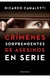 Crimenes sorprendentes de asesinos en serie - Ricardo Canaletti