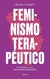 Feminismo terapéutico - María Fornet