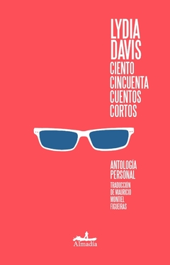 Ciento cincuenta cuentos cortos - Lydia Davis