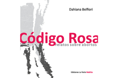 Código rosa - Relatos sobre abortos - Dahiana Belfiori