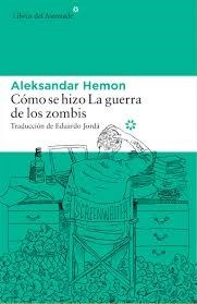 Cómo se hizo La guerra de los zombies - Aleksandar Hemon