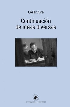 Continuación de ideas diversas - César Aira