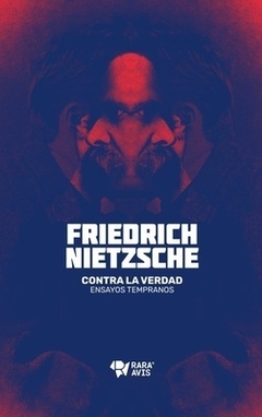 Contra la verdad. Ensayos tempranos - Friedrich Nietzsche