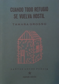 Cuando todo refugio se vuelva hostil - Tamara Grosso