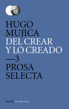 Del crear y lo creado 3 - Mujica Hugo