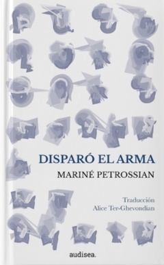 Disparó el arma - Mariné Petrossian