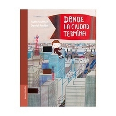 Donde la ciudad termina - Ruth Kaufman-Daniel Roldán