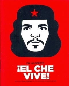 El Che vive - Doctor Alderete