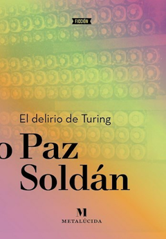 El delirio de Turing - Edmundo Paz Soldán