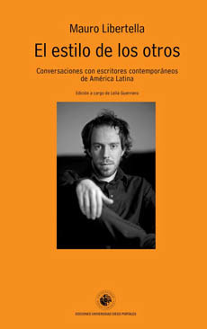 El Estilo de los otros. Conversaciones con escritores contemporáneos de América Latina - Mauro Libertella