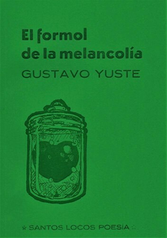 El formol de la melancolía - Gustavo Yuste