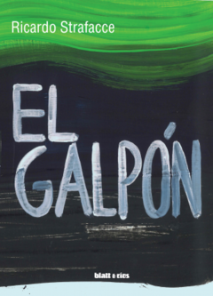 El galpón - Ricardo Strafacce