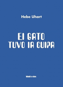 El gato tuvo la culpa - Hebe Uhart