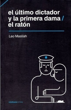 El último dictador y la primera dama / El ratón - Leo Masliah Haim