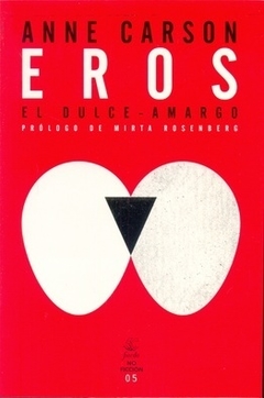 Eros: el dulce amargo - Anne Carson