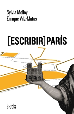 (Escribir) Paris - Sylvia Molloy-Enrique Vila Matas