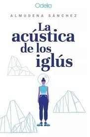 La acústica de los iglús - Almudena Sánchez