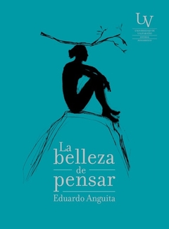 La belleza de pensar - Eduardo Anguita