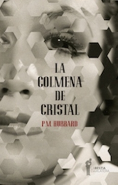 La colmena de cristal - Phillip M. Hubbard