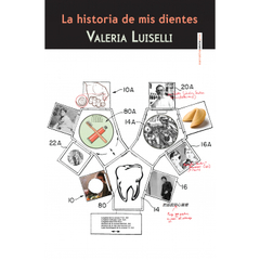 La historia de mis dientes - Valeria Luiselli