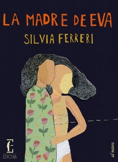 La madre de Eva - Silvia Ferreri