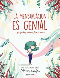 La menstruación es genial si sabés cómo funciona - Anna Salvia-Cristina Torrón