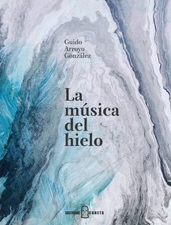La música del hielo - Guido Arroyo González