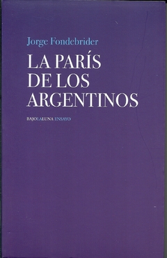 La París de los argentinos - Jorge Fondebrider