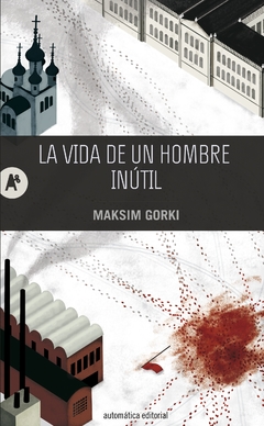 La vida de un hombre inútil - Maksim Gorki