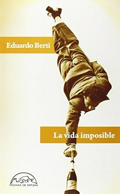 La vida imposible - Eduardo Berti