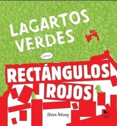 Lagartos verdes contra rectángulos rojos - Steve Antony