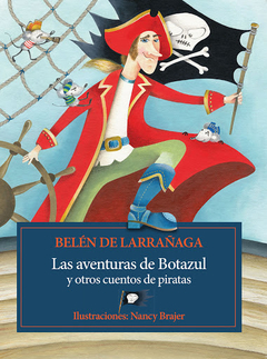 Las aventuras de Botazul y otros cuentos de piratas - Belén Larrañaga