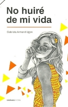 No huiré de mi vida - Gabriela Armand Ugon