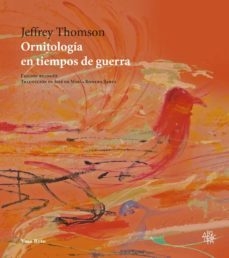 Ornitología en tiempos de guerra - Thomson Jeffrey