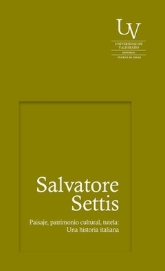 Paisaje, patrimonio cultural, tutela: Una historia italiana - Salvatore Settis