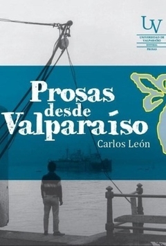 Prosas desde Valparaiso - Carlos León