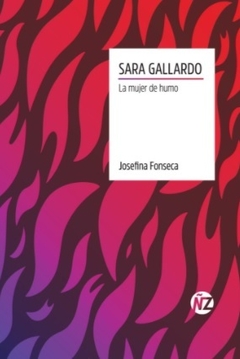 Sara Gallardo La mujer de humo - Josefina Fonseca